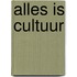 Alles is cultuur