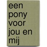 Een pony voor jou en mij door Yvonne Kroonenberg