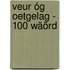 Veur óg oetgelag - 100 wäörd