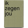 Ik zegen jou door Juliette Wolthuis-Mourits