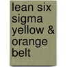 Lean Six Sigma Yellow & Orange Belt door Onbekend