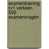 Examentraining RV1 verkeer, 500 examenvragen door C.G.C.P. Verstappen