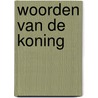 Woorden van de Koning by Steven Middelkoop