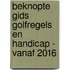 Beknopte gids Golfregels en Handicap - Vanaf 2016