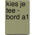 Kies je tee - bord A1