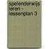 Spelenderwijs Leren - Lessenplan 3