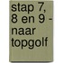 Stap 7, 8 en 9 - Naar topgolf