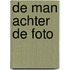 De man achter de foto