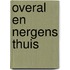 Overal en nergens thuis