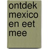 Ontdek Mexico en eet mee by Tracey Kelly