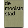 De mooiste stad door Laura van Hasselt