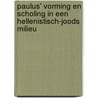 Paulus' vorming en scholing in een hellenistisch-joods milieu door Peter van 'T. Riet
