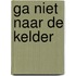 Ga niet naar de kelder
