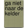 Ga niet naar de kelder door Jeremy Strong