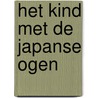 Het kind met de Japanse ogen door Reggie Baay