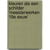 Kleuren als een schilder 'Meesterwerken 19e eeuw' by Sigrid Poldervaart