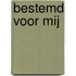 Bestemd voor mij