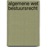 Algemene wet bestuursrecht door Onbekend