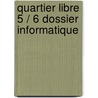 Quartier libre 5 / 6 Dossier Informatique door Onbekend
