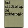 Het raadsel op de zolderbalk by Gerbrand Fenijn