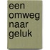 Een omweg naar geluk