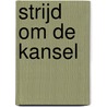 Strijd om de kansel door Kobus van Ingen