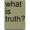 What is truth? door Chunglin Kwa