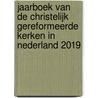 Jaarboek van de Christelijk Gereformeerde Kerken in Nederland 2019 door Onbekend