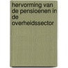 Hervorming van de pensioenen in de overheidssector by Ria Janvier
