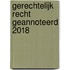 Gerechtelijk recht geannoteerd 2018