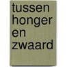 Tussen honger en zwaard by Wim Klooster