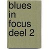 Blues in Focus deel 2 door Onbekend