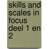 Skills and Scales in Focus deel 1 en 2 door Onbekend