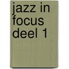 Jazz in Focus deel 1 door Onbekend
