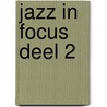 Jazz in Focus deel 2 door Onbekend