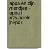 Lappa en zijn vriendjes - Lappa i przyjaciele (NL-PO) by Mirjam Visker