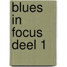 Blues in Focus deel 1 door Onbekend