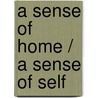 A sense of home / A sense of self by Maite Mallentjer