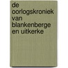 De oorlogskroniek van Blankenberge en Uitkerke door Pieter Deschoolmeester