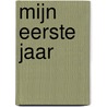 Mijn eerste jaar door Onbekend