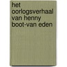 Het oorlogsverhaal van Henny Boot-van Eden door Huibert Oppedijk van Veen