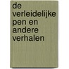 De verleidelijke pen en andere verhalen door Gerbrand Muller