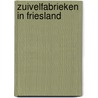 Zuivelfabrieken in Friesland door Peter Karstkarel