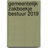 Gemeentelijk Zakboekje Bestuur 2019 by Unknown