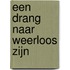 Een drang naar weerloos zijn