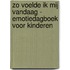 Zo voelde ik mij vandaag - emotiedagboek voor kinderen