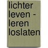 Lichter leven - Leren loslaten by Heike Mayer