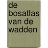De Bosatlas van de Wadden by Unknown