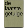 De laatste getuige by Jilliane Hoffman