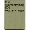 Taxi, examentraining 500 examenvragen door C.G.C.P. Verstappen